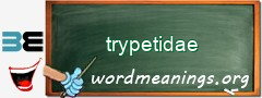 WordMeaning blackboard for trypetidae